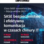 Ruszyły zapisy na Cisco SASE Innovation Day – Edycja wiosna 2023 (wejście bezpłatne, do wyboru kilka miast).