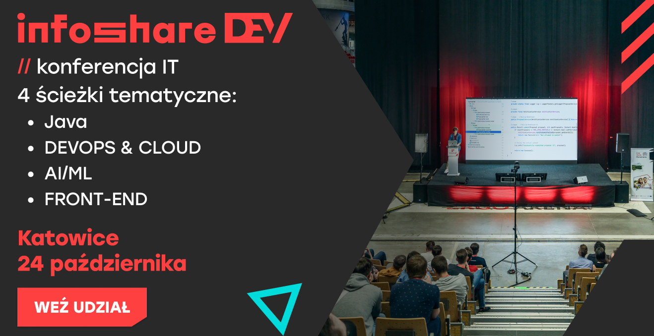 Wbijajcie na Infoshare DEV. My też tam będziemy :-)