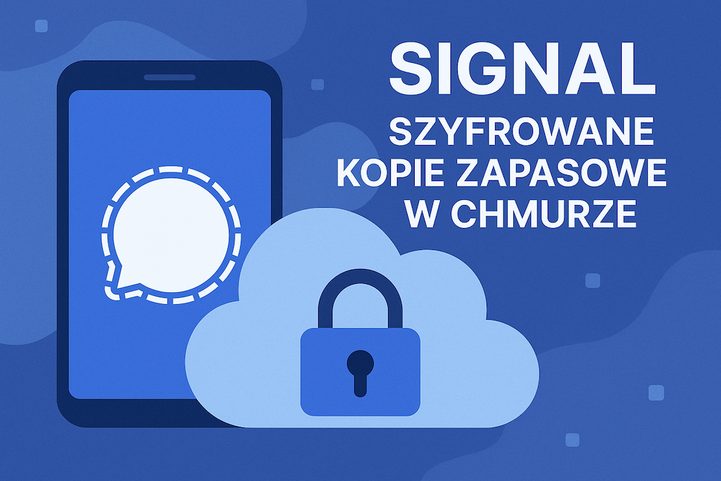 Nowość w komunikatorze Signal: szyfrowane kopie zapasowe w chmurze