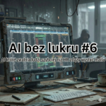 AI bez lukru #6: AI, które zwalnia ludzi szybciej niż HR zdąży wysłać e-maila