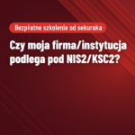 Jak sprawdzić, czy moja organizacja podlega pod NIS2/KSC2?