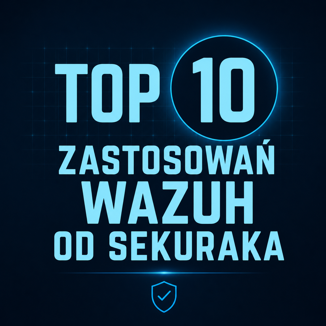 Zastosowanie Wazuha w reagowaniu na incydenty. TOP 10 rozwiązań od sekuraka
