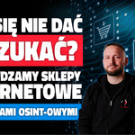 Prawdziwy sklep czy przekręt? Prześwietlamy e-sklepy na żywo technikami OSINT-owymi